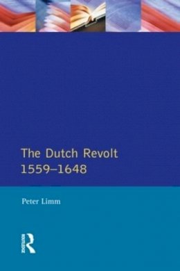 P. Limm - The Dutch Revolt, 1559-1648 - 9780582355941 - V9780582355941