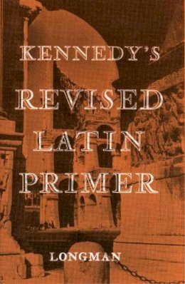 Benjamin Kennedy - Revised Latin Primer - 9780582362406 - V9780582362406