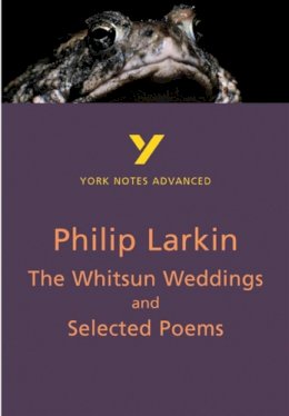 Philip Larkin - YNA The Whitsun Weddings and Selected Poems (York Notes Advanced) - 9780582772298 - V9780582772298