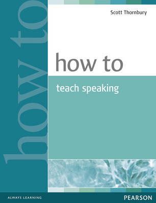 Scott Thornbury - How To Teach Speaking - 9780582853591 - V9780582853591