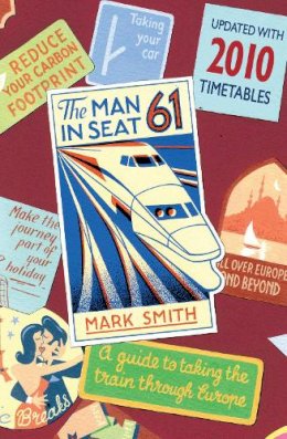 Mark Smith - Man in Seat 61: A Guide to Taking the Train Through Europe - 9780593065303 - V9780593065303