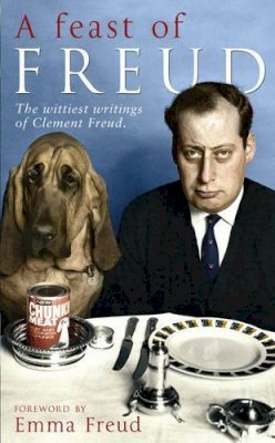 Sir Clement Freud - A Feast of Freud: The Wittiest Writings of Clement Freud - 9780593065402 - KSS0007304
