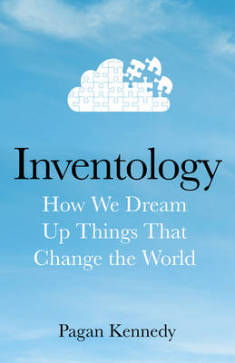Pagan Kennedy - Inventology: How We Dream Up Things That Change the World - 9780593077238 - V9780593077238