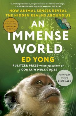 Ed Yong - An Immense World: How Animal Senses Reveal the Hidden Realms Around Us - 9780593133231 - V9780593133231