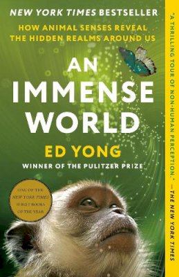 Ed Yong - An Immense World: How Animal Senses Reveal the Hidden Realms Around Us - 9780593133255 - V9780593133255