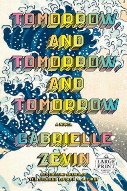 Gabrielle Zevin - Tomorrow, and Tomorrow, and Tomorrow: A novel - 9780593607831 - V9780593607831