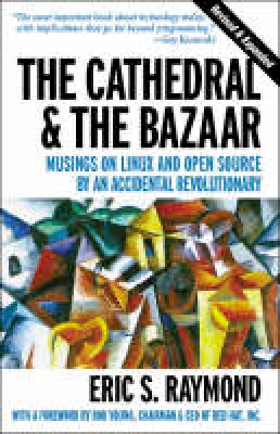 Eric S. Raymond - The Cathedral and the Bazaar: Musings on Linux and Open Source by an Accidental Revolutionary - 9780596001087 - V9780596001087