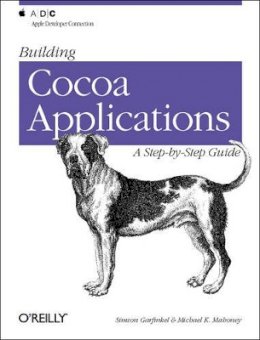 Simson Garfinkel - Building Cocoa Applications - A Step-by-Step Guide - 9780596002350 - V9780596002350