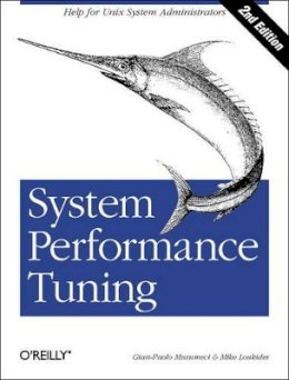 Gian-Paolo Musumeci & Mike Loukides - System Performance Tuning - 9780596002848 - V9780596002848