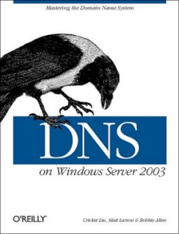 Cricket Liu - DNS on Windows Server 2003 - 9780596005627 - V9780596005627