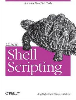 Arnold Robbins - Classic Shell Scripting - 9780596005955 - V9780596005955