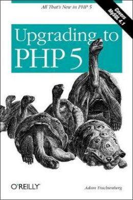 Adam Tractenberg - Upgrading to PHP 5 - 9780596006365 - V9780596006365