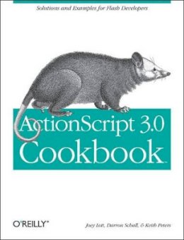 Joey Lott - ActionScript 3.0 Cookbook - 9780596526955 - V9780596526955