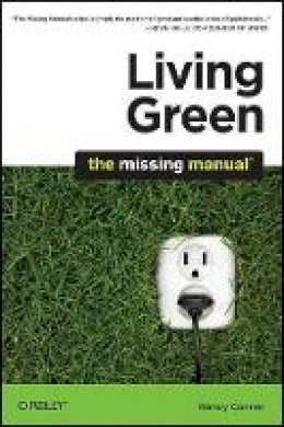 Nancy Conner - Living Green: The Missing Manual - 9780596801724 - V9780596801724