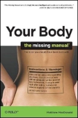 Matthew Mcdonald - Your Body: The Missing Manual - 9780596801748 - V9780596801748