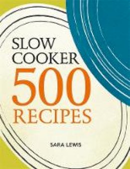 Sara Lewis - Slow Cooker: 500 Recipes - 9780600631040 - V9780600631040