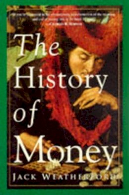 Jack Weatherford - The History of Money - 9780609801727 - V9780609801727