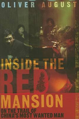 Oliver August - Inside the Red Mansion: On the Trail of China's Most Wanted Man - 9780618714988 - KCD0010618