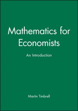 Martin Timbrell - Mathematics for Economists: An Introduction - 9780631140863 - V9780631140863