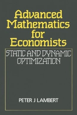 Peter J. Lambert - Advanced Mathematics for Economists: Static and Dynamic Optimization - 9780631141396 - V9780631141396