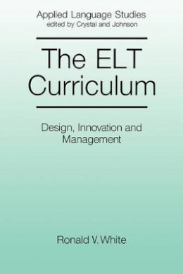 Ronald White - The ELT Curriculum: Design, Innovation and Mangement - 9780631151524 - V9780631151524
