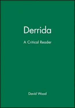 David Wood - Derrida: A Critical Reader - 9780631161219 - V9780631161219