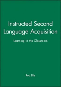 Rod Ellis - Instructed Second Language Acquisition: Learning in the Classroom - 9780631162025 - V9780631162025