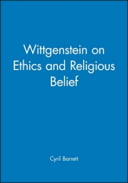 Cyril Barrett - Wittgenstein on Ethics and Religious Belief - 9780631168157 - V9780631168157