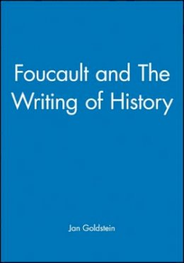 Jan Goldstein - Foucault and The Writing of History - 9780631170082 - V9780631170082