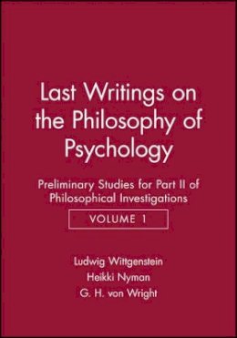 Ludwig Wittgenstein - Last Writings on the Phiosophy of Psychology: Preliminary Studies for Part II of Philosophical Investigations, Volume 1 - 9780631171218 - V9780631171218