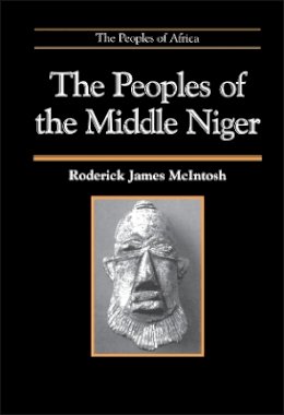 Roderick James Mcintosh - The Peoples of the Middle Niger: The Island of Gold - 9780631173618 - V9780631173618