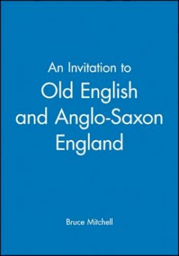 Bruce Mitchell - An Invitation to Old English and Anglo-Saxon England - 9780631174363 - V9780631174363