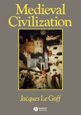 Jacques Le Goff - Medieval Civilization 400 - 1500 - 9780631175667 - KOC0011653