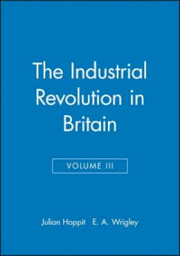 Julian Hoppit - The Industrial Revolution in Britain II, Volume 3 - 9780631180722 - V9780631180722