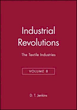 D. T. Jenkins - The Industrial Revolutions, Volume 8: The Textile Industries - 9780631181194 - V9780631181194
