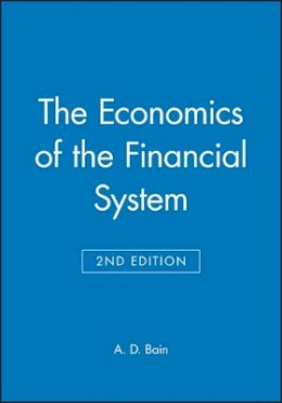 A. D. Bain - The Economics of the Financial System - 9780631181972 - V9780631181972