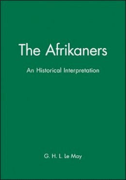 G. H. L. Le May - The Afrikaners: An Historical Interpretation - 9780631182047 - V9780631182047