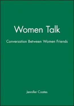 Jennifer Coates - Women Talk: Conversation Between Women Friends - 9780631182535 - V9780631182535