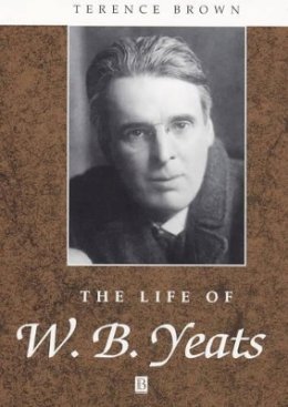 Brendan Kennelly - The Life of W. B. Yeats: A Critical Biography - 9780631182986 - V9780631182986