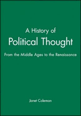 Janet Coleman - A History of Political Thought: From the Middle Ages to the Renaissance - 9780631186533 - V9780631186533