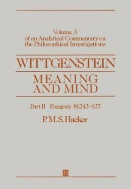P. M. S. Hacker - Wittgenstein: Meaning and Mind, Volume 3 of an Analytical Commentary on the Philosophical Investigations, Part II: Exegesis 243-247 - 9780631190646 - V9780631190646