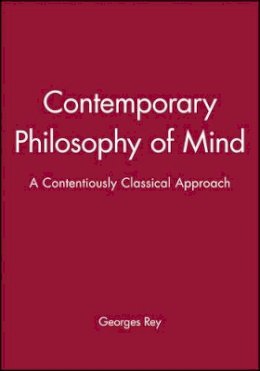 Georges Rey - Contemporary Philosophy of Mind: A Contentiously Classical Approach - 9780631190691 - V9780631190691