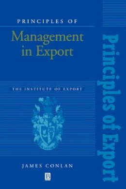 James Conlan - Principles of Management in Export: The Institute of Export - 9780631191940 - V9780631191940