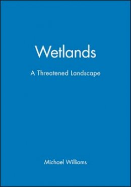 Williams - Wetlands: A Threatened Landscape - 9780631191995 - V9780631191995