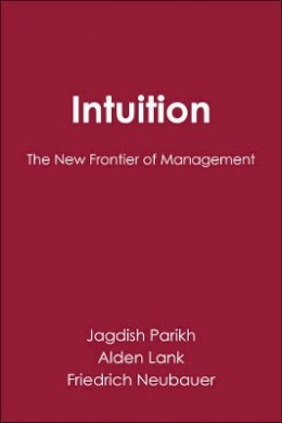 Jagdish Parikh - Intuition: The New Frontier of Management - 9780631192251 - V9780631192251 Jagdish Parikh - Intuition: The New Frontier of Management - 9780631192251 - V9780631192251