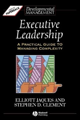 Elliott Jaques - Executive Leadership: A Practical Guide to Managing Complexity - 9780631193135 - V9780631193135