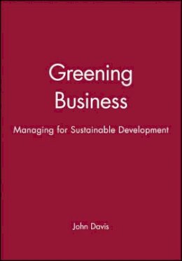John Davis - Greening Business: Managing for Sustainable Development - 9780631193159 - V9780631193159