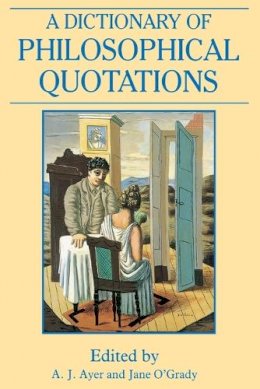 Ayer - A Dictionary of Philosophical Quotations - 9780631194781 - V9780631194781