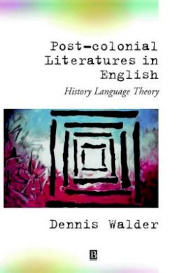 Dennis Walder - Post-Colonial Literatures in English: History, Language, Theory - 9780631194927 - V9780631194927