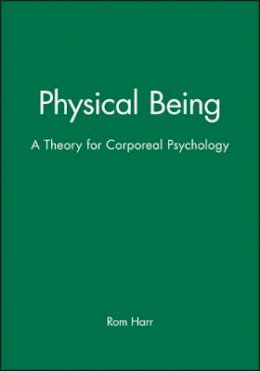 Rom Harre - Physical Being: A Theory for Corporeal Psychology - 9780631195054 - V9780631195054